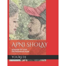Apni Sholay: SEASON OF LOVE Old Bollywood Style Paperback, Independently Published, English, 9798698630791