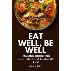 (영문도서) Eat Well Be Well: Immune-Boosting Recipes for a Healthy You Paperback, Independently Published, English, 9798320964119