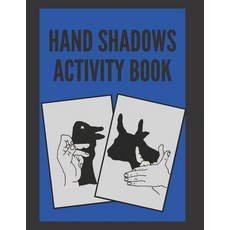 Hand Shadows Activity Book Paperback, Independently Published, English, 9798589959086