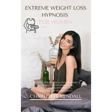 영문도서) Extreme Weight Loss Hypnosis for Women: Discover How Powerful  Hypnothera