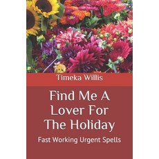 Find Me A Lover For The Holiday: Fast Working Urgent Spells Paperback, Independently Published, English, 9798559430133