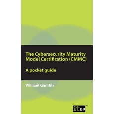 The Cybersecurity Maturity Model Certification (CMMC): A pocket guide Paperback, It Governance Ltd, English, 9781787782440