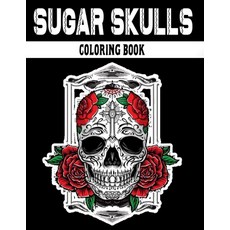(영문도서) Sugar Skulls Coloring Book: Dia De Los Muertos - Mandalas & Skulls Coloring Book Anti Stress ... Paperback, Independently Published, English, 9798500630162
