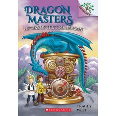 Scholastic Dragon Masters 15 Future of the Time (A Branches Book)