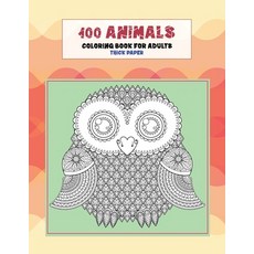 Coloring Book for Adults Thick paper - 100 Animals Paperback, Independently Published