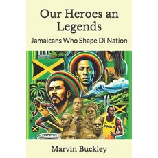 (영문도서) Our Heroes an Legends: Jamaicans Who Shape Di Nation Paperback, English, 9789766591083