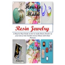 How to Make Resin Jewelry: A Step by Step Guide on how to make Resin Jewelry on your own at the Comf... Paperback, Independently Published, English, 9798571322669