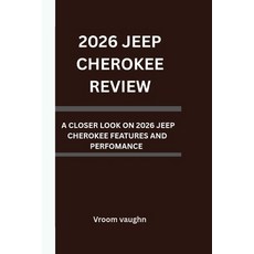 (영문도서)2026 Jeep Cherokee Review: A Closer Look at the 2026 Jeep Cherokee's Features an... Paperback, Independently Published, English, 9798287711139