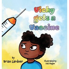 (영문도서) Vicky gets a Vaccine Hardcover, Pagemaster Publishing, English, 9781773543284