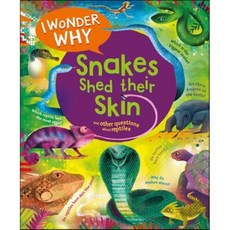 I Wonder Why Snakes Shed Their Skin: And Other Questions about Reptiles : and Other Que..., Kingfisher