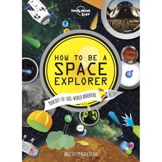 How to Be a Space Explorer:Your Out-Of-This-World Adventure, Lonely Planet