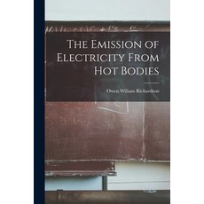 (영문도서) The Emission of Electricity From Hot Bodies Paperback, Legare Street Press, English, 9781015881044