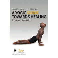 (영문도서) Trapped: The Way Out Is Within: A Yogic Guide Toward Healing Paperback, Trap Yoga and Massage Studio, English, 9798987295502