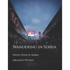 (영문도서) Wandering in Serbia: Photo Tour of Serbia Paperback, Independently Published, English, 9798494181435