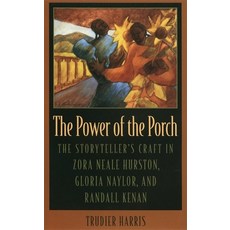 The Power of the Porch: The Storytellers Craft in Zora Neale Hurston Gloria Naylor and Randall Kenan Paperback, University of Georgia Press, English, 9780820357119