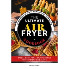 The Ultimate Iconites Air Fryer Oven Cookbook by Darlene Weber