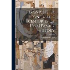 (영문도서) Chronicles Of Tonedale 2 Centuries Of [fox] Family History Paperback, Legare Street Press, English, 9781021428356