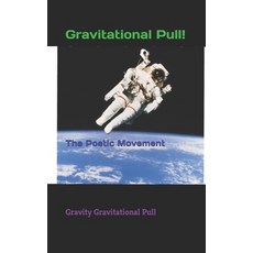 Gravitational Pull: The Poetic Movement Paperback, Independently Published, English, 9798564373043