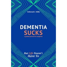(영문도서) Dementia Sucks But Life Doesnt Have To: A Guided Journal for Family Caregivers of Dementia a... Paperback, Walker Layne Group, English, 9781736180020
