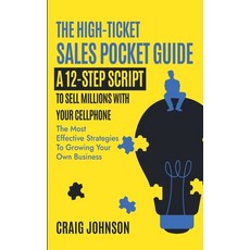 (영문도서) The High-Ticket Sales Pocket Guide: A 12-Step Script to Sell Millions With Your... Paperback, Craig Johnson, English, 9798230601456