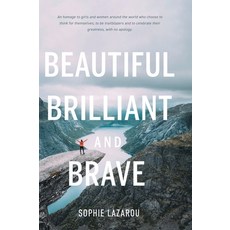 Beautiful Brilliant and Brave: An homage to girls and women around the world who choose to think for... Hardcover, FriesenPress, English, 9781525582721