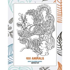 Adult Coloring Books Abstract Art - 100 Animals Paperback, Independently Published