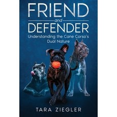 (영문도서) Title: Friend and Defender: Understanding the Cane Corso's Dual Nature Paperback, Ebookit.com, English, 9781456645090