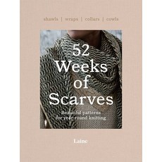 52 Weeks of Scarves:Beautiful Patterns for Year-Round Knitting: Shawls. Wraps. Collars. Cowls., 52 Weeks of Scarves, Laine(저),Hardie Grant Books, Hardie Grant Books
