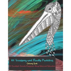 100 Terrifying and Deadly Predators - Coloring Book - 100 Beautiful Animals Designs for Stress Relie... Paperback, Independently Published