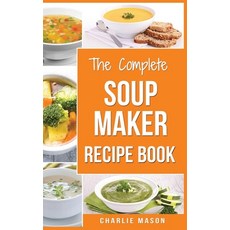 Soup Maker Recipe Book: Soup Recipe Book Soup Maker Cookbook Soup Maker Made Easy Soup Maker Cook Bo... Hardcover, Tilcan Group Limited, English, 9781913593070