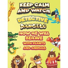 keep calm and watch detective Dangelo how he will behave with plant and animals: A Gorgeous Coloring... Paperback, Independently Published, English, 9798587652293
