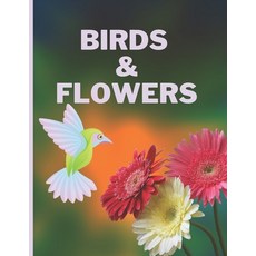 (영문도서) Birds & Flowers: A Beautiful Book With 30 Unique Followers Including Parts For Birds Humming... Paperback, Independently Published