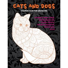 Cats and Dogs - Coloring Book for Grown-Ups - Pembroke Welsh Corgis British Shorthair Chinese Cres... Paperback, Independently Published