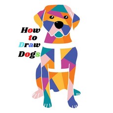 How to Draw Dogs: Step-by-step instructions for Drawing Beagles German Shepherds Collies Golden R... Paperback, Independently Published, English, 9798552971053