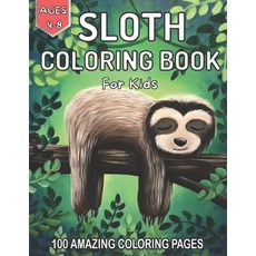 Sloth Coloring Book: 100 Amazing Coloring Pages For Kids Ages 4-8 Paperback, Independently Published, English, 9798703619148