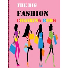 The Big Fashion Coloring Book: fashion colouring books for girls age 8-12 Paperback, Independently Published
