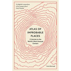 (영문도서) Atlas of Improbable Places: A Journey to the World''s Most Unusual Corners Paperback, Aurum Press, English, 9780711264014