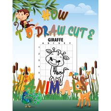 How To Draw Animals, A Step-By-Step Drawings Activity Book For