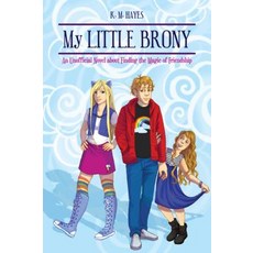 My Little Brony: An Unofficial Novel about Finding the Magic of Friendship Paperback, Skyhorse Publishing