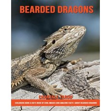 (영문도서) Childrens Book: A Kid's Book Of Cool Images And Amazing Facts About Bearded dragons Paperback, Independently Published, English, 9781977055095