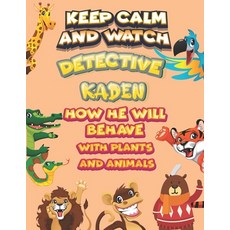 keep calm and watch detective Kaden how he will behave with plant and animals: A Gorgeous Coloring a... Paperback, Independently Published, English, 9798586149107