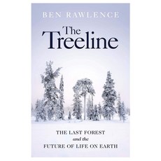 The Treeline: The Last Forest and the Future of Life on Earth, Jonathan Cape