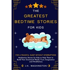 The Greatest Bedtime Stories for Kids: For a Peaceful Sleep Without Interruptions: Meditation Storie... Paperback, Independently Published