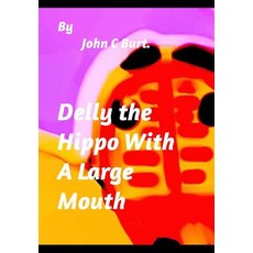 Delly the Hippo With A Large Mouth. Hardcover, Blurb