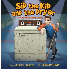 Sid the Kid and the Dryer: A Story about Sidney Crosby Paperback, Nimbus Publishing Limited