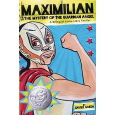 (영문도서) Maximilian & the Mystery of the Guardian Angel (Max's Lucha Libre Adventures #1) Paperback, Cinco Puntos Press, English, 9781933693989