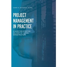 (영문도서) Project Management in Practice: A Guide for Effective Delivery of Capital Infrastructure Hardcover, FriesenPress, English, 9781039102866