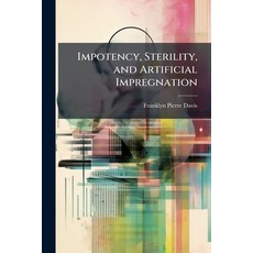 (영문도서)Impotency Sterility and Artificial Impregnation Paperback, Hutson Street Press, English, 9781023822244
