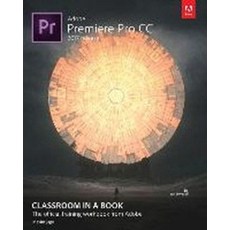 Adobe Premiere Pro CC Classroom in a Book (2017 Release), Adobe Press