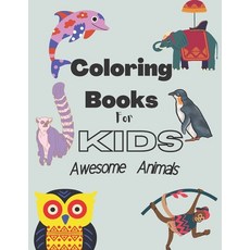 coloring books for kids; awesome animals: For Boys Aged 6-12 Paperback, Independently Published, English, 9798706586133